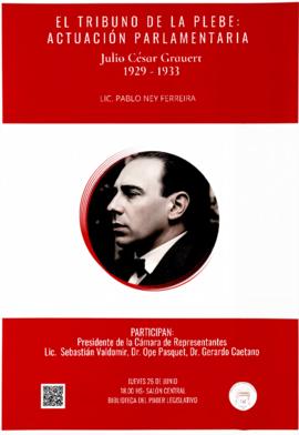 El Tribuno de la Plebe: Actuación Parlamentaria de Julio César Grauert 1929 - 1933